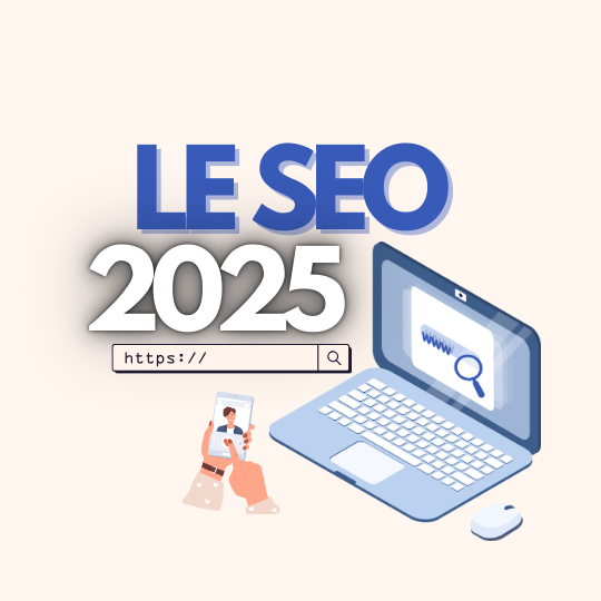 Tendances SEO 2025 : Ce qu’il faut savoir pour rester à jour